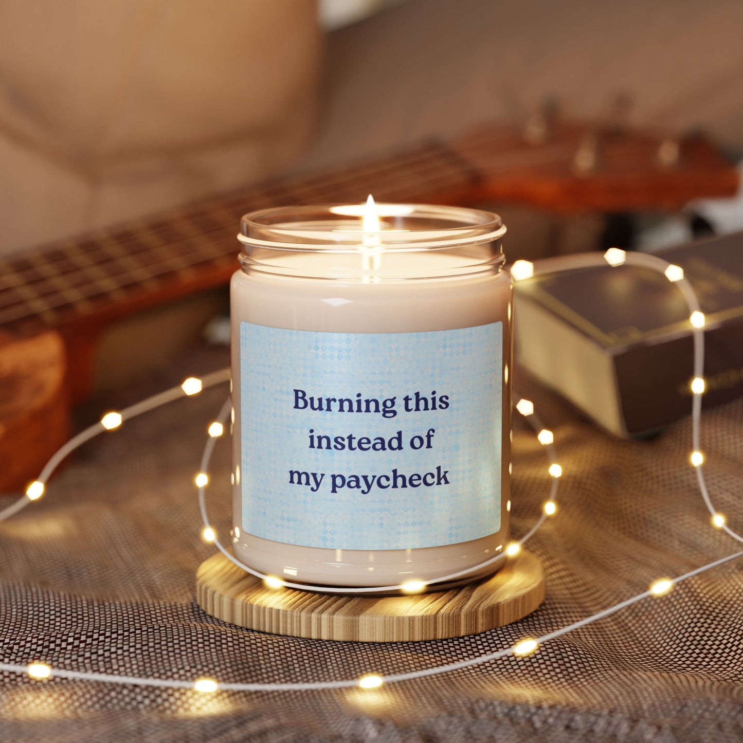 Scented Soy Candle: "Burning This Instead of My Paycheck"